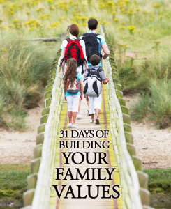 31 Days of Building Your Family's Values