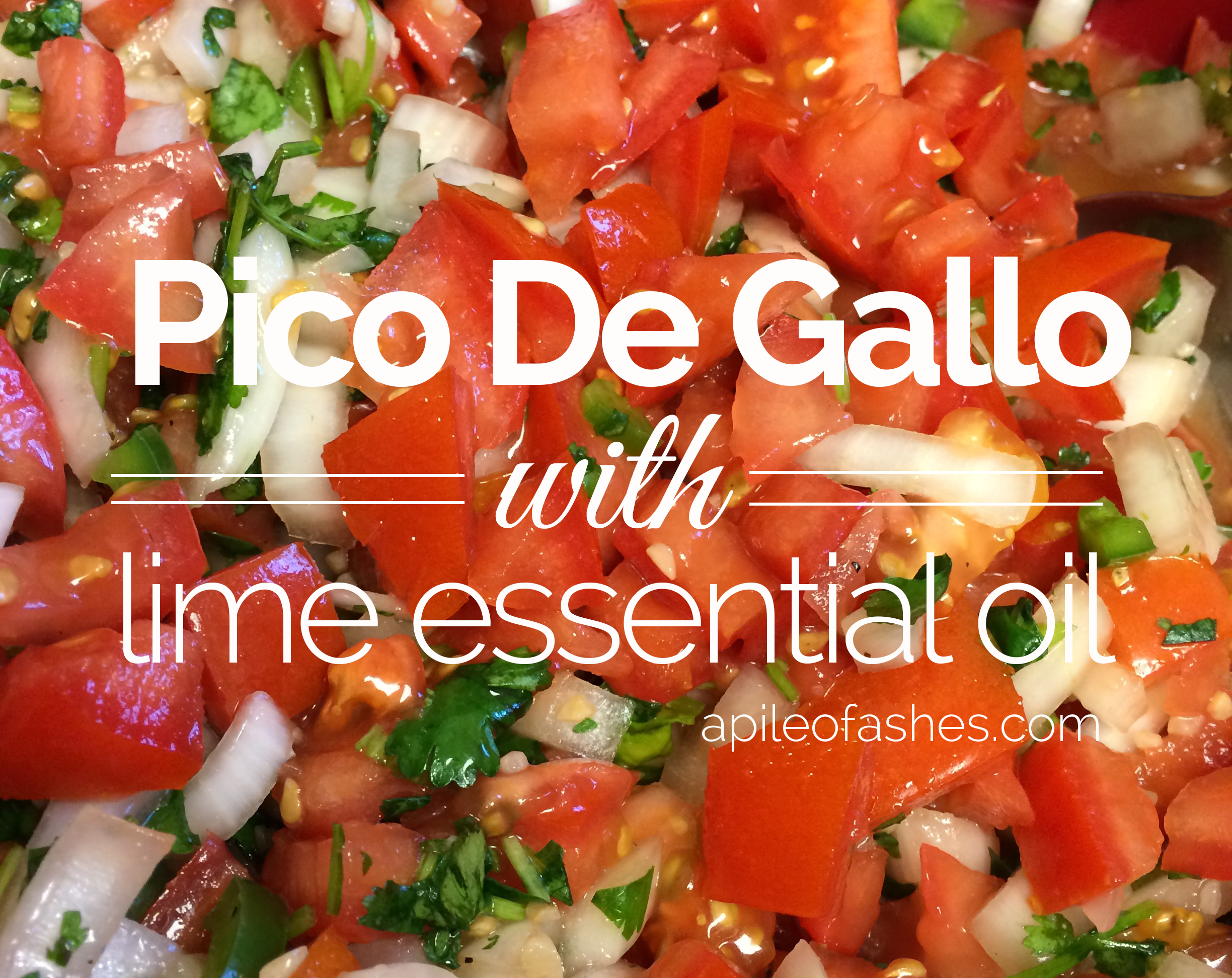 Pico De Gallo with Lime Essential Oil | apileofashes.com