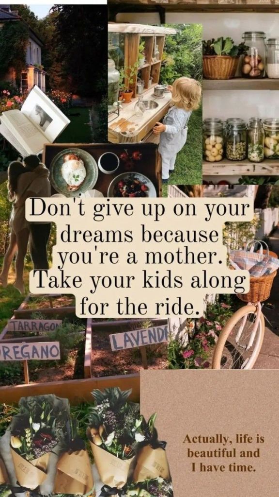 A collage of inspiring images including a cozy garden, a child playing, books, food, and a bicycle, accompanied by motivational text about pursuing dreams as a mother.